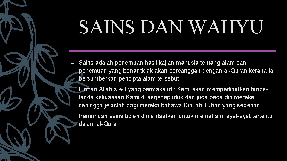 SAINS DAN WAHYU – Sains adalah penemuan hasil kajian manusia tentang alam dan penemuan