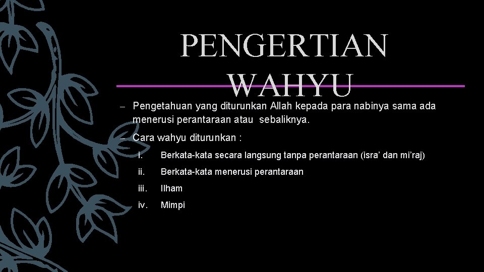 PENGERTIAN WAHYU – Pengetahuan yang diturunkan Allah kepada para nabinya sama ada menerusi perantaraan