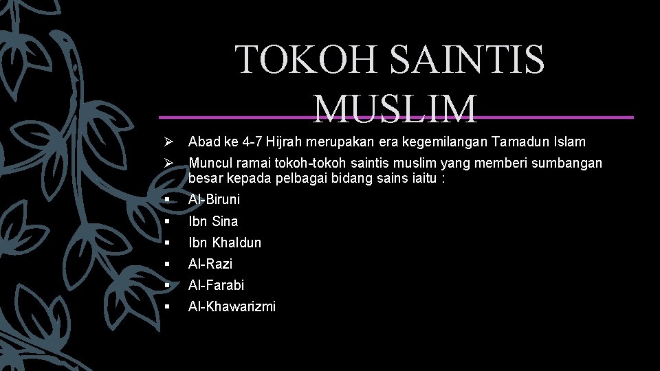 TOKOH SAINTIS MUSLIM Ø Abad ke 4 -7 Hijrah merupakan era kegemilangan Tamadun Islam