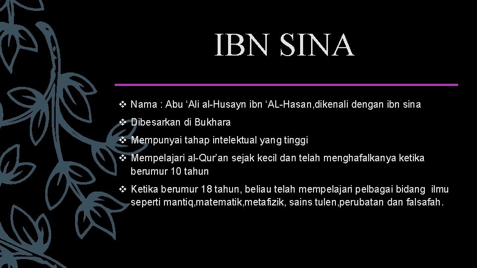 IBN SINA v Nama : Abu ‘Ali al-Husayn ibn ‘AL-Hasan, dikenali dengan ibn sina