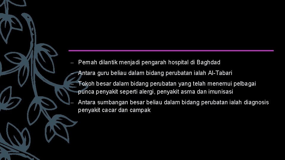 – Pernah dilantik menjadi pengarah hospital di Baghdad – Antara guru beliau dalam bidang