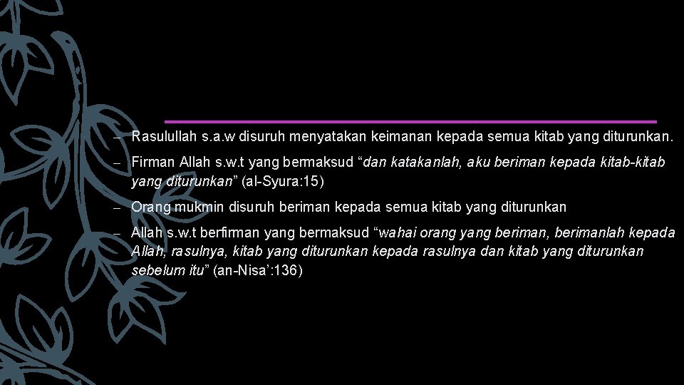 – Rasulullah s. a. w disuruh menyatakan keimanan kepada semua kitab yang diturunkan. –