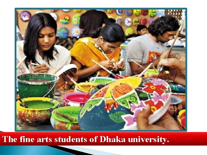 The fine arts students of Dhaka university. 