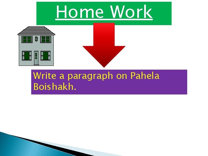 Home Work Write a paragraph on Pahela Boishakh. 
