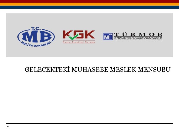 GELECEKTEKİ MUHASEBE MESLEK MENSUBU 10 Titre de la présentation Date 