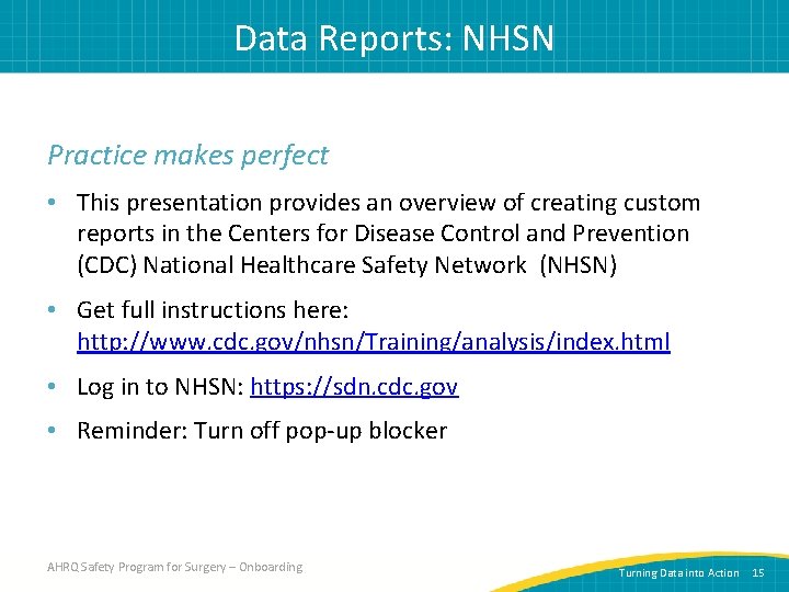 Data Reports: NHSN Practice makes perfect • This presentation provides an overview of creating