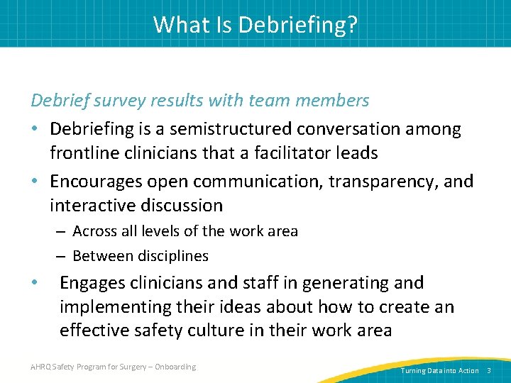 What Is Debriefing? Debrief survey results with team members • Debriefing is a semistructured