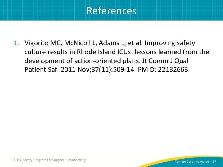 References 1. Vigorito MC, Mc. Nicoll L, Adams L, et al. Improving safety culture