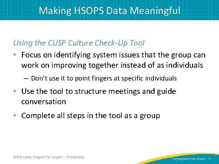 Making HSOPS Data Meaningful Using the CUSP Culture Check-Up Tool • Focus on identifying