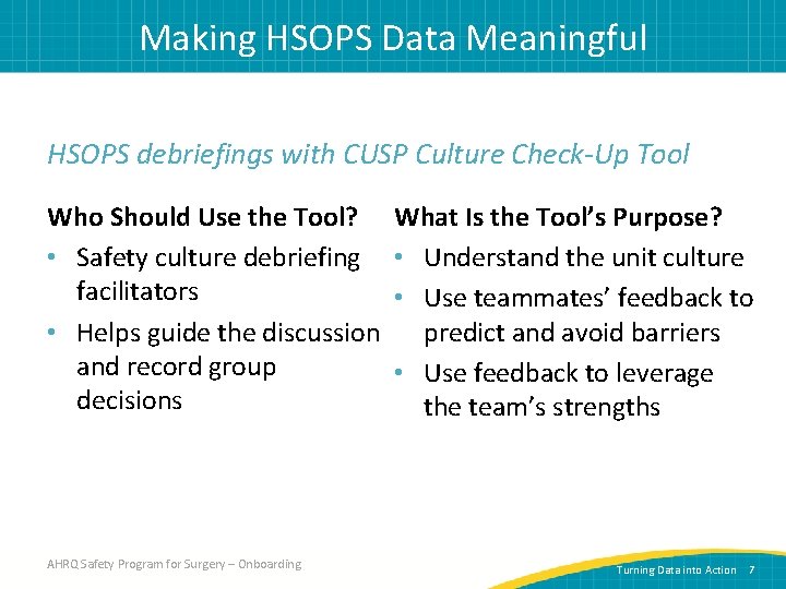 Making HSOPS Data Meaningful HSOPS debriefings with CUSP Culture Check-Up Tool Who Should Use