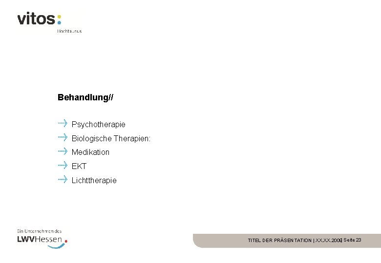 Behandlung// Psychotherapie Biologische Therapien: Medikation EKT Lichttherapie TITEL DER PRÄSENTATION | XX. 2009| Seite