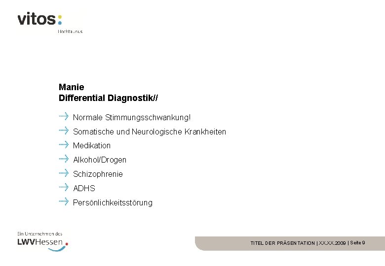 Manie Differential Diagnostik// Normale Stimmungsschwankung! Somatische und Neurologische Krankheiten Medikation Alkohol/Drogen Schizophrenie ADHS Persönlichkeitsstörung