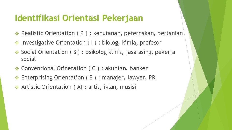 Identifikasi Orientasi Pekerjaan v Realistic Orientation ( R ) : kehutanan, peternakan, pertanian v