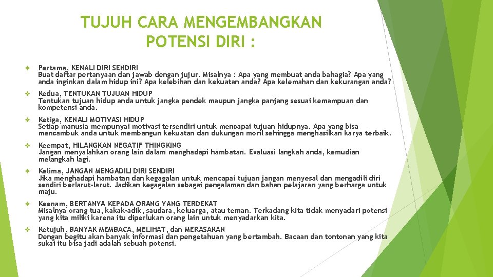 TUJUH CARA MENGEMBANGKAN POTENSI DIRI : v Pertama, KENALI DIRI SENDIRI Buat daftar pertanyaan