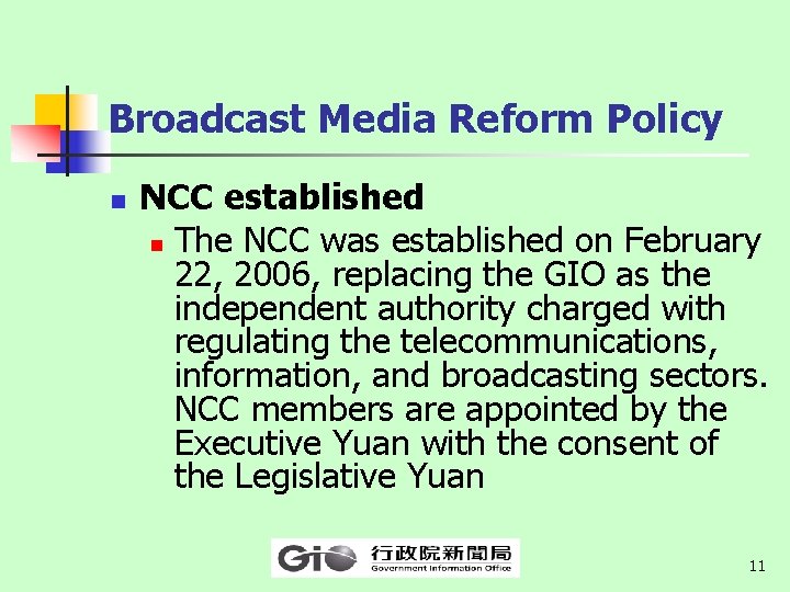Broadcast Media Reform Policy n NCC established n The NCC was established on February
