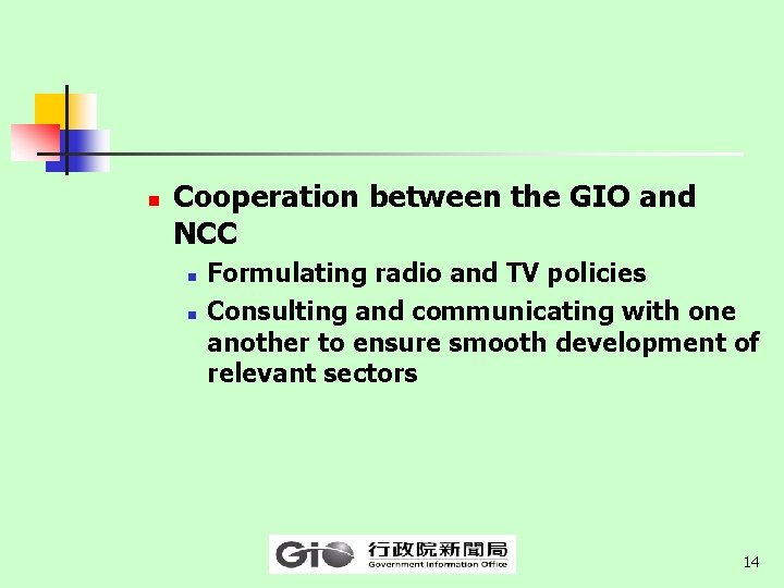 n Cooperation between the GIO and NCC n n Formulating radio and TV policies