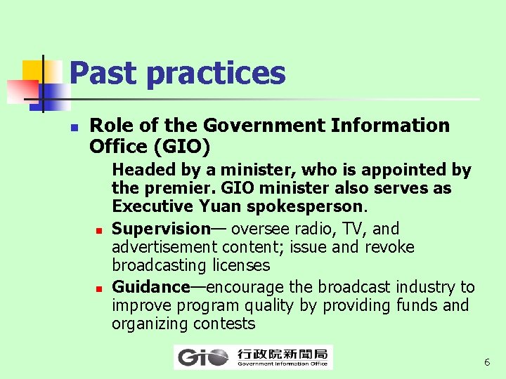 Past practices n Role of the Government Information Office (GIO) n n Headed by