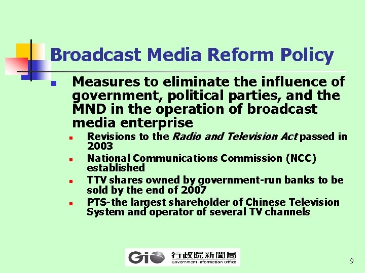 Broadcast Media Reform Policy n Measures to eliminate the influence of government, political parties,