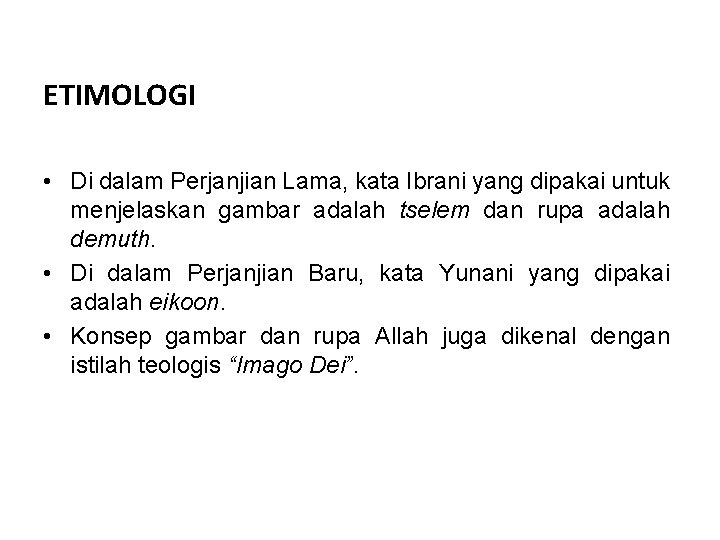 ETIMOLOGI • Di dalam Perjanjian Lama, kata Ibrani yang dipakai untuk menjelaskan gambar adalah