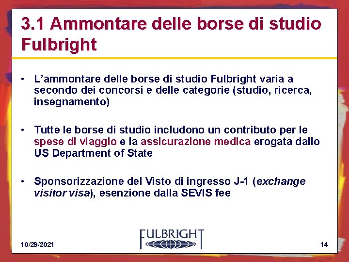 3. 1 Ammontare delle borse di studio Fulbright • L’ammontare delle borse di studio
