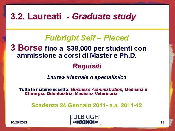 3. 2. Laureati - Graduate study Fulbright Self – Placed 3 Borse fino a