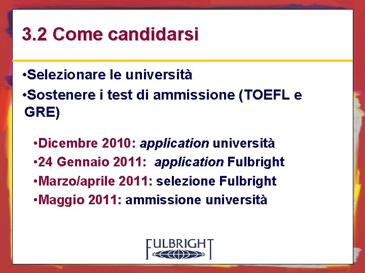 3. 2 Come candidarsi • Selezionare le università • Sostenere i test di ammissione