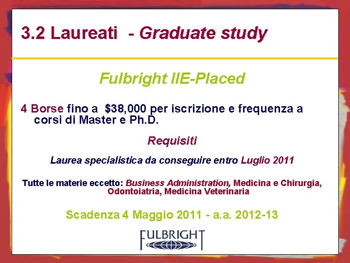 3. 2 Laureati - Graduate study Fulbright IIE-Placed 4 Borse fino a $38, 000