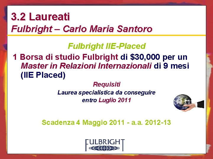 3. 2 Laureati Fulbright – Carlo Maria Santoro Fulbright IIE-Placed 1 Borsa di studio