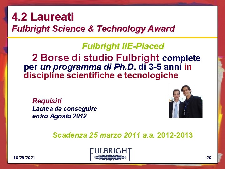 4. 2 Laureati Fulbright Science & Technology Award Fulbright IIE-Placed 2 Borse di studio