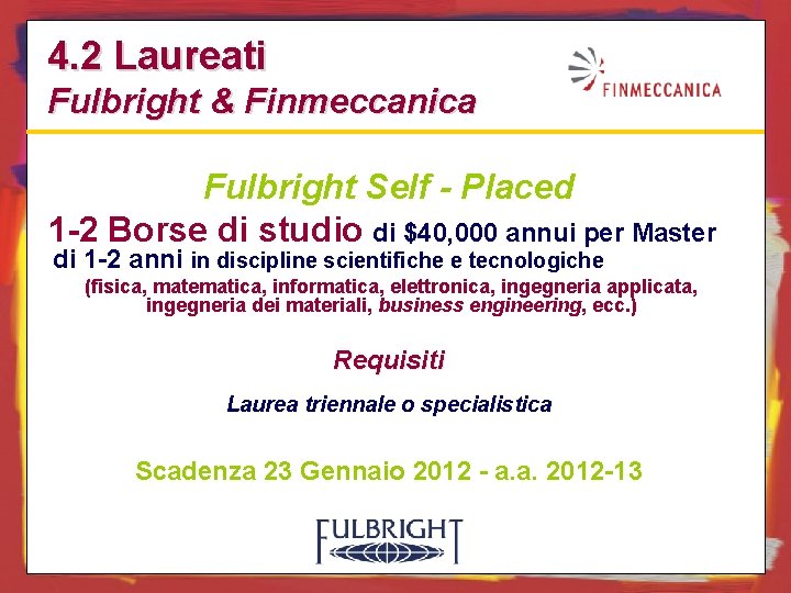 4. 2 Laureati Fulbright & Finmeccanica Fulbright Self - Placed 1 -2 Borse di