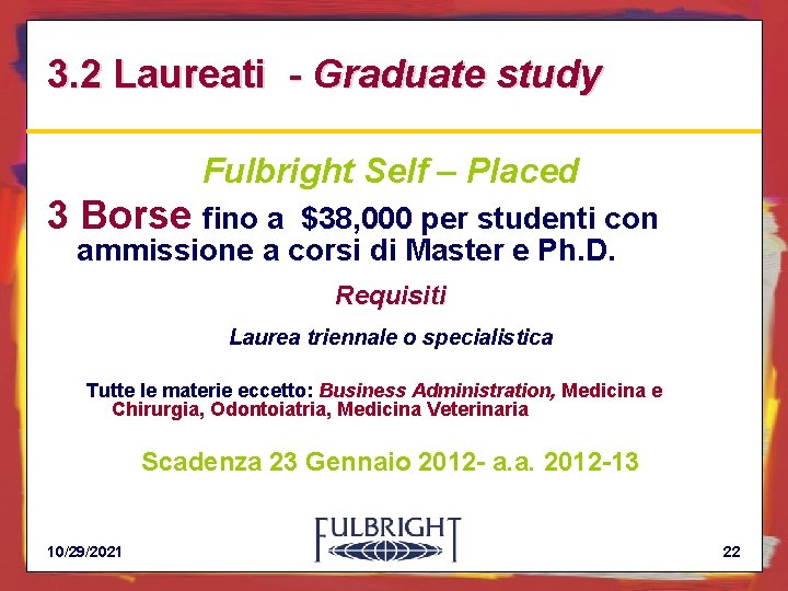 3. 2 Laureati - Graduate study Fulbright Self – Placed 3 Borse fino a