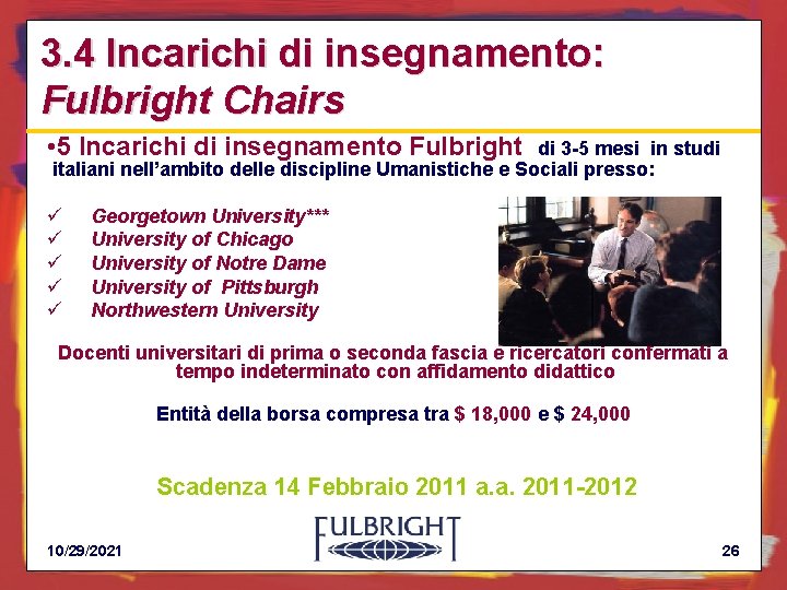 3. 4 Incarichi di insegnamento: Fulbright Chairs • 5 Incarichi di insegnamento Fulbright di