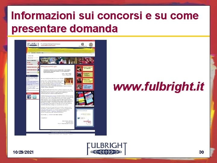 Informazioni sui concorsi e su come presentare domanda www. fulbright. it 10/29/2021 30 