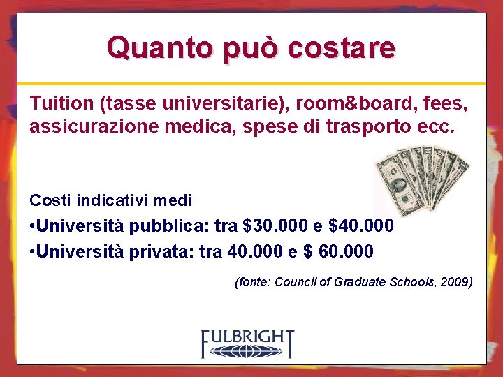 Quanto può costare Tuition (tasse universitarie), room&board, fees, assicurazione medica, spese di trasporto ecc.