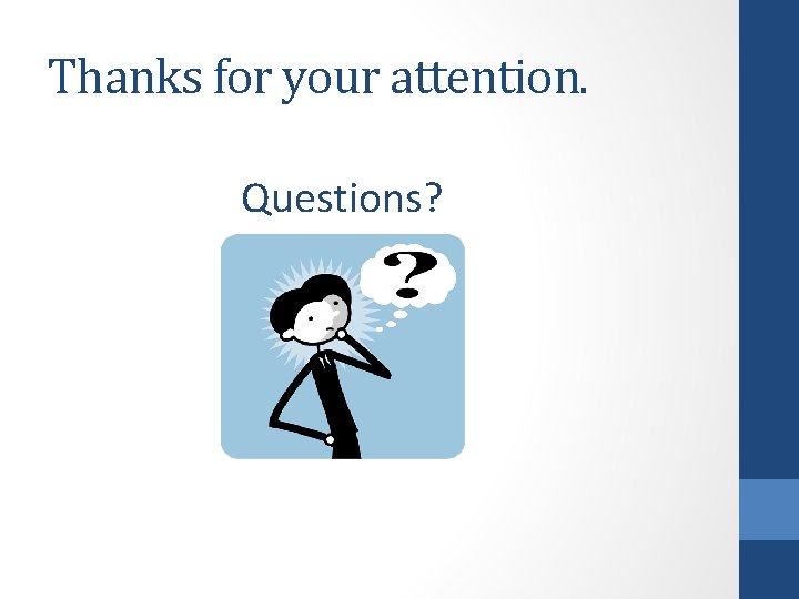Thanks for your attention. Questions? 