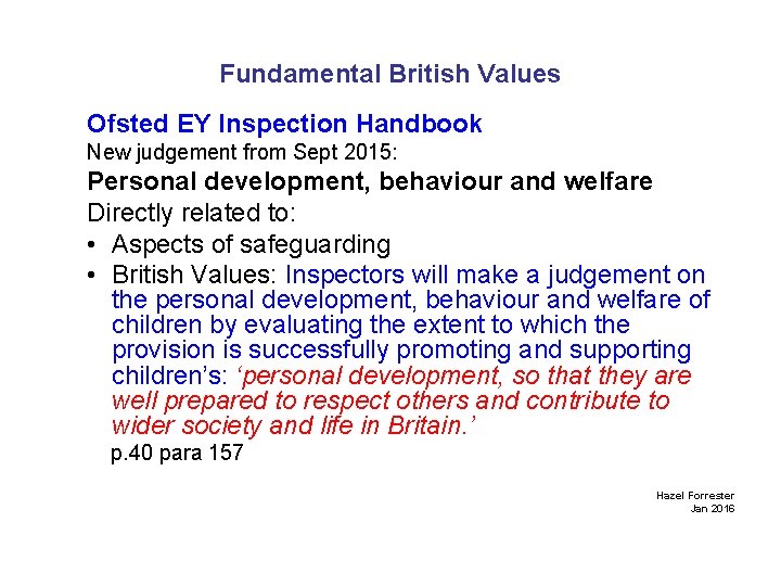 Fundamental British Values Ofsted EY Inspection Handbook New judgement from Sept 2015: Personal development,