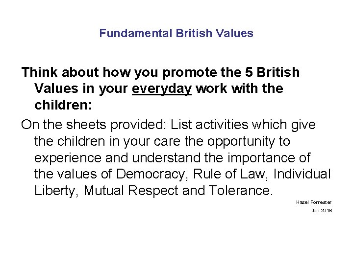 Fundamental British Values Think about how you promote the 5 British Values in your