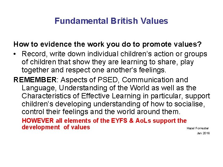 Fundamental British Values How to evidence the work you do to promote values? •