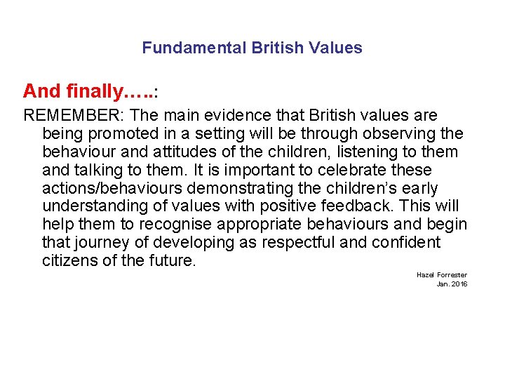 Fundamental British Values And finally…. . : REMEMBER: The main evidence that British values