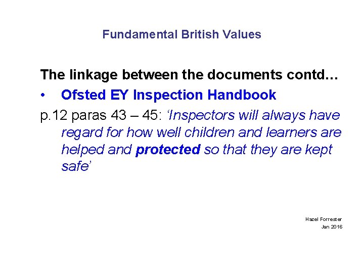 Fundamental British Values The linkage between the documents contd… • Ofsted EY Inspection Handbook
