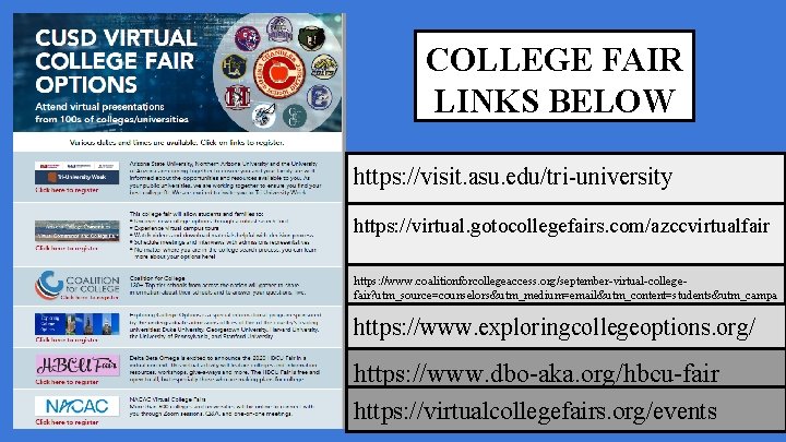 COLLEGE FAIR LINKS BELOW https: //visit. asu. edu/tri-university https: //virtual. gotocollegefairs. com/azccvirtualfair https: //www.