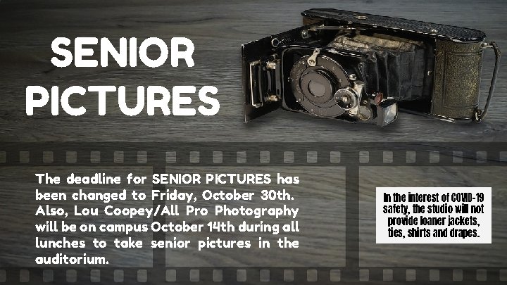 SENIOR PICTURES The deadline for SENIOR PICTURES has been changed to Friday, October 30