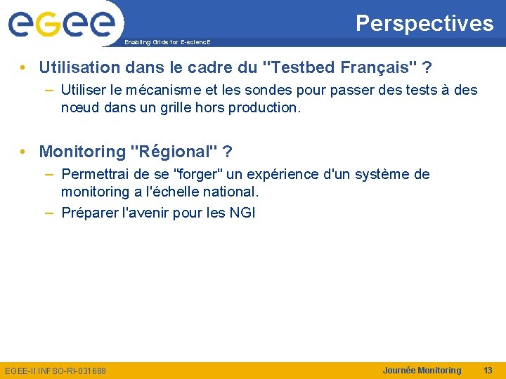 Perspectives Enabling Grids for E-scienc. E • Utilisation dans le cadre du "Testbed Français"
