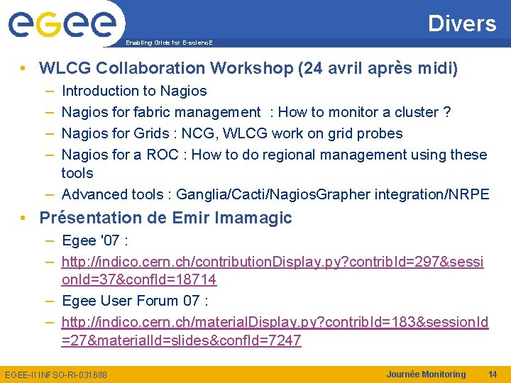 Divers Enabling Grids for E-scienc. E • WLCG Collaboration Workshop (24 avril après midi)