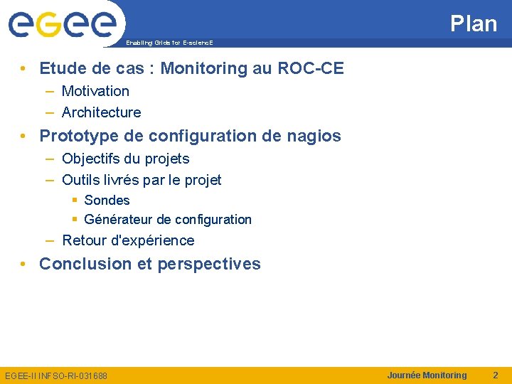 Plan Enabling Grids for E-scienc. E • Etude de cas : Monitoring au ROC-CE