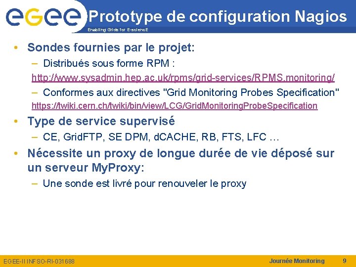 Prototype de configuration Nagios Enabling Grids for E-scienc. E • Sondes fournies par le