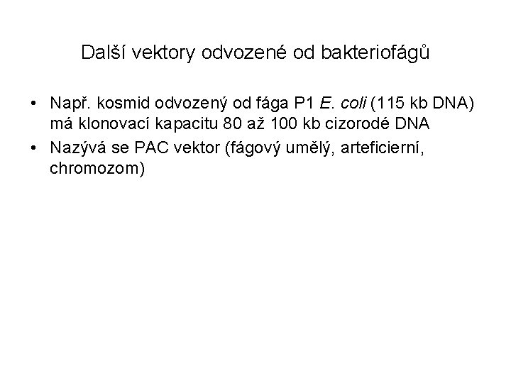 Další vektory odvozené od bakteriofágů • Např. kosmid odvozený od fága P 1 E.