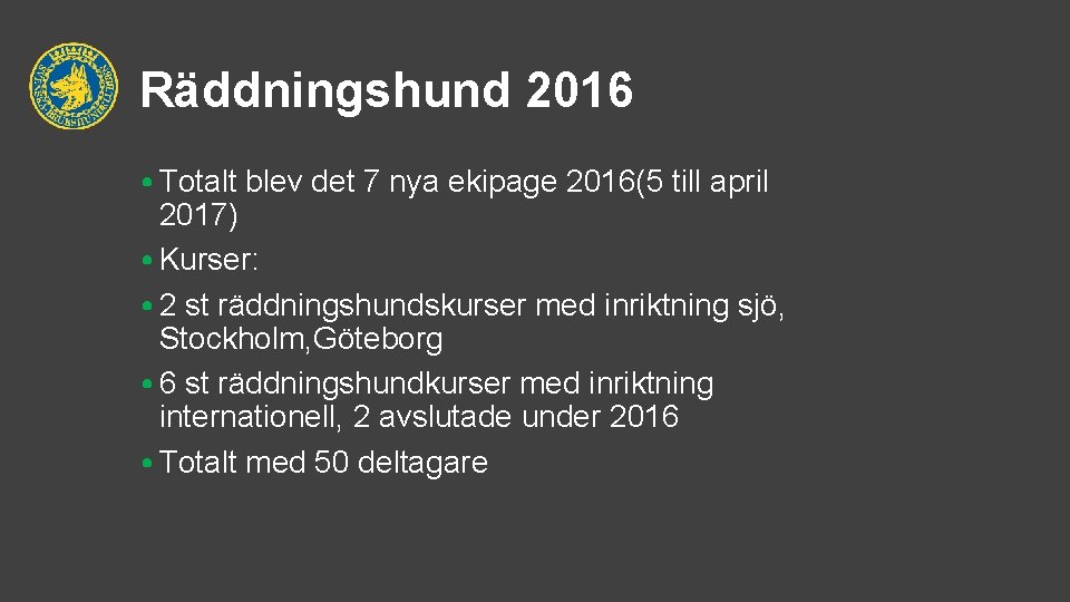 Räddningshund 2016 • Totalt blev det 7 nya ekipage 2016(5 till april 2017) •