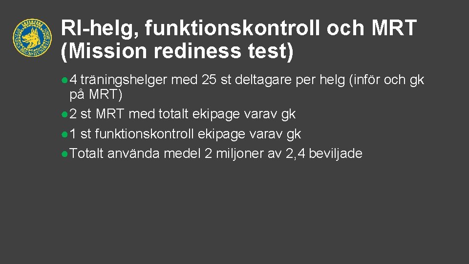 RI-helg, funktionskontroll och MRT (Mission rediness test) ● 4 träningshelger med 25 st deltagare