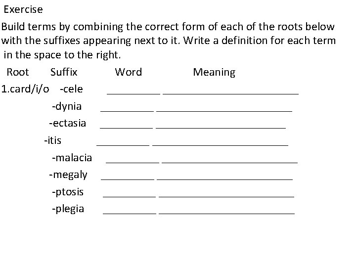 Exercise Build terms by combining the correct form of each of the roots below